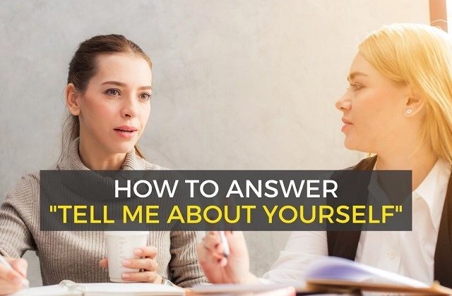 How to Answer the “Tell Me About Yourself” Question?