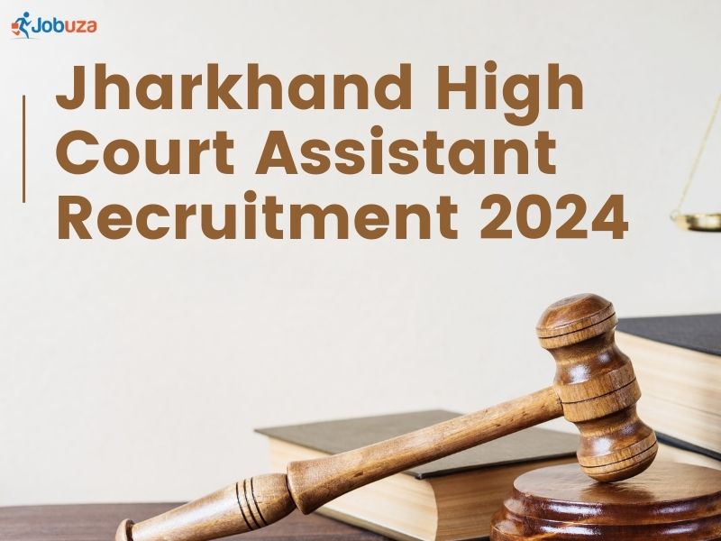 Jharkhand High Court Assistant Recruitment 2024 – 55 Vacancy: Apply Online, Notification Out