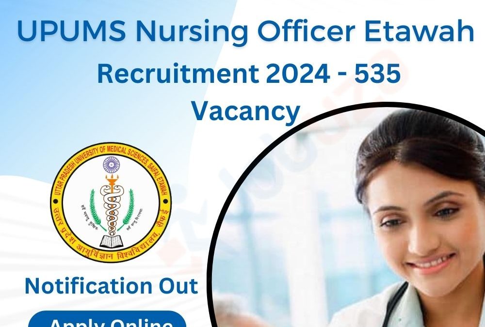 UPUMS Nursing Officer Etawah Recruitment 2024 – 535 Vacancy: Apply Online,  Notification Out