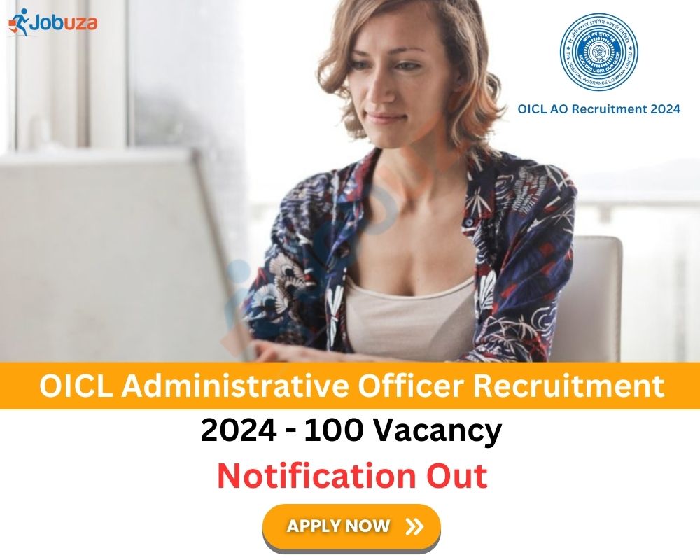 OICL Administrative Officer Recruitment 2024 - 100 Vacancy: Apply Online, Notification Out