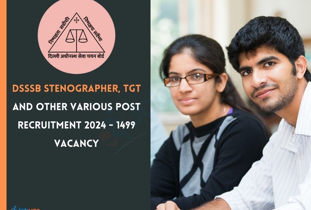 DSSSB Stenographer, TGT and Other Various Post Recruitment 2024 – 1499 Vacancy: Apply Online, Notification Out