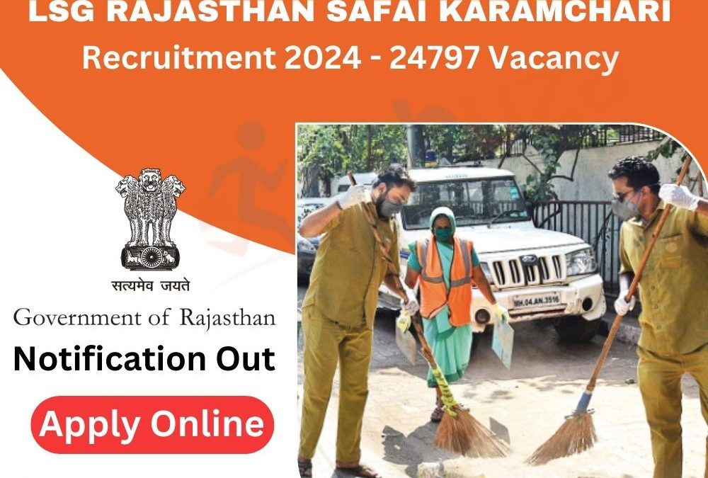 LSG Rajasthan Safai Karamchari Recruitment 2024 – 24797 Vacancy: Apply Online, Notification Out