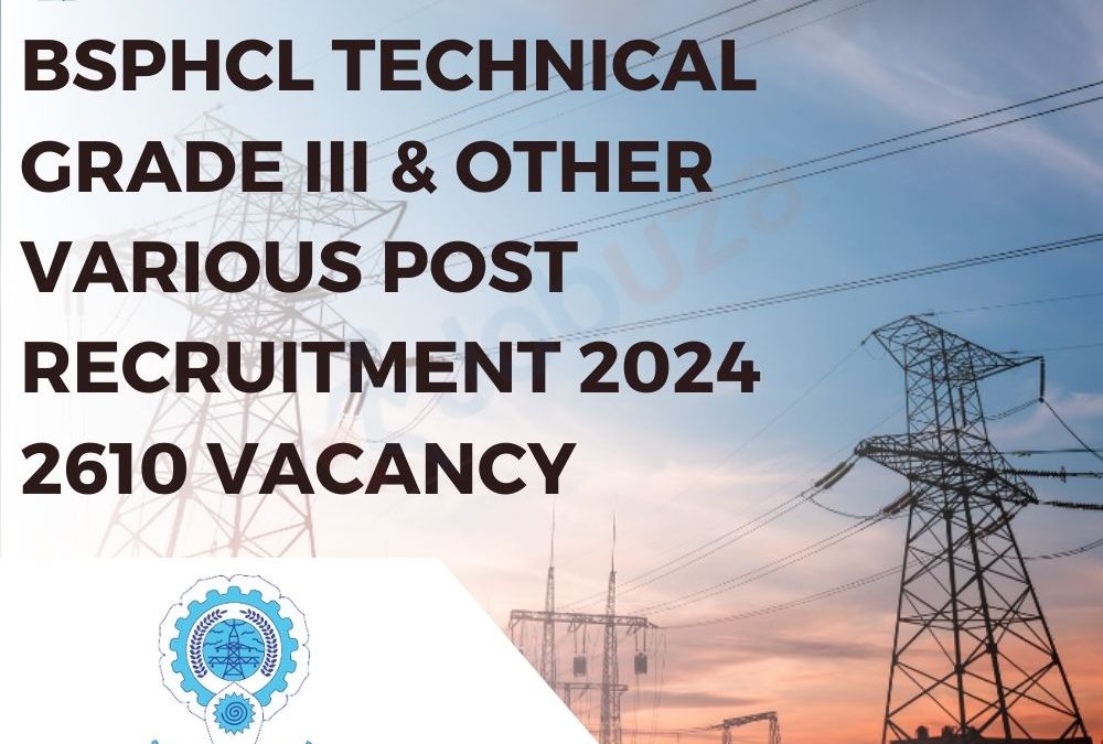 BSPHCL Technical Grade III & Other Various Post Recruitment 2024 – 2610 Vacancy: Apply Online, Notification Out