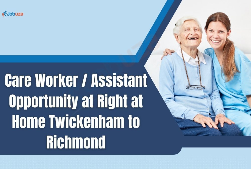 Care Worker / Assistant Opportunity at Right at Home Twickenham to Richmond