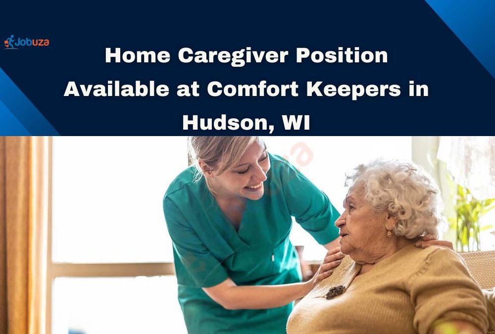 Home Caregiver Position Available at Comfort Keepers in Hudson, WI