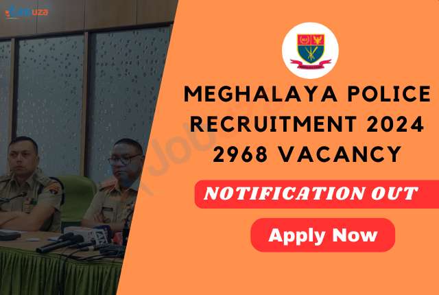 Meghalaya Police Recruitment 2024 – 2968 Vacancy: Apply Now, Notification Out