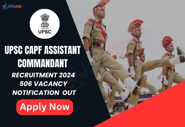 UPSC CAPF Assistant Commandant Recruitment 2024 – 506 vacancy: Apply Now, Notification  Out
