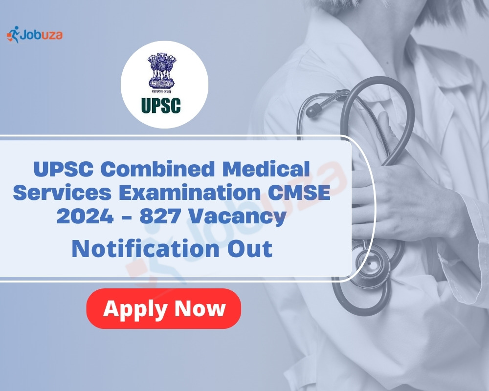 UPSC Combined Medical Services Examination CMSE 2024 - 827 Vacancy