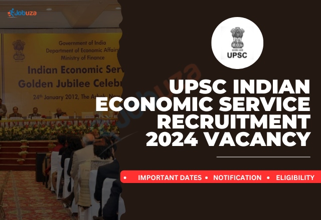 UPSC Indian Economic Service Recruitment 2024 – 48 Vacancy: Apply Now, Notification Out