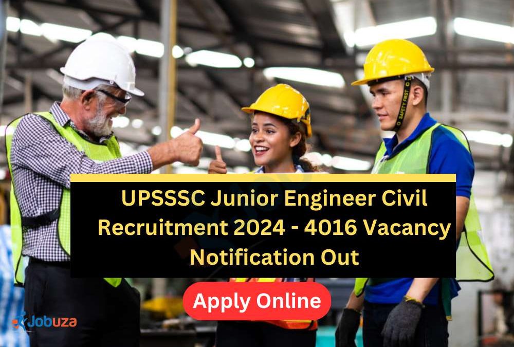 UPSSSC Junior Engineer Civil Recruitment 2024 - 4016 Vacancy