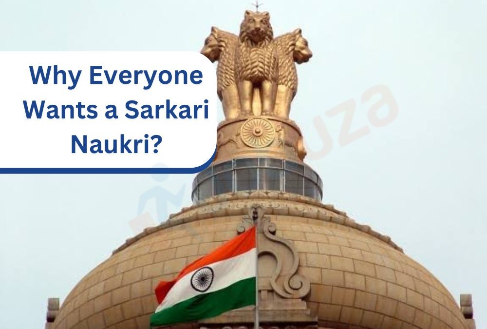Why Everyone Wants a Sarkari Naukri?