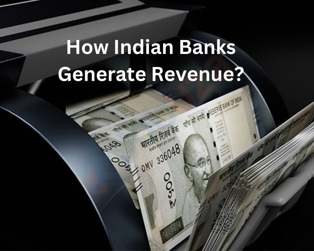 How Indian Banks Generate Revenue?