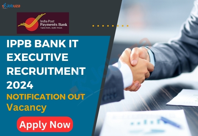IPPB Bank IT Executive Recruitment 2024 - 54 Vacancy: Apply Now, Notification Out