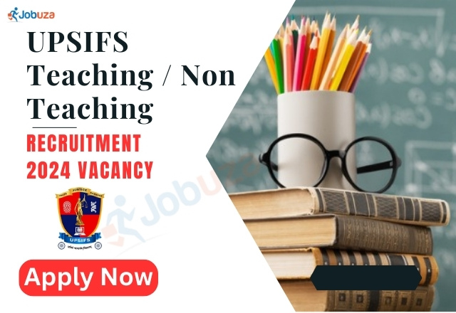 UPSIFS Teaching / Non Teaching Recruitment 2024