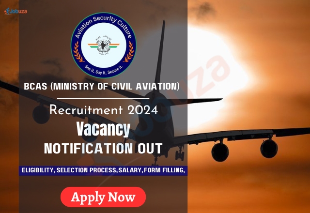 BCAS (Ministry of Civil Aviation) Recruitment 2024 – 108 Vacancy: Apply Now, Notification Out