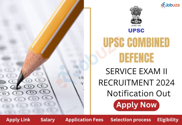 UPSC Combined Defence Service Exam II Recruitment 2024 – 459 Vacancy: Apply Now, notification Out