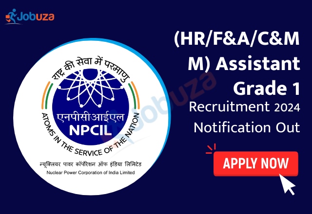 NPCIL (HR/F&A/C&MM) Assistant Grade 1 Recruitment 2024 – 58 Vacancy: Apply Now, Notification Out