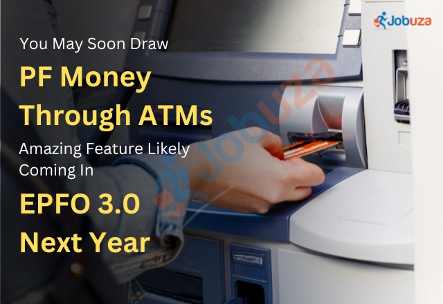 You May Soon Draw PF Money Through ATMs; Amazing Feature Likely Coming In EPFO 3.0 Next Year