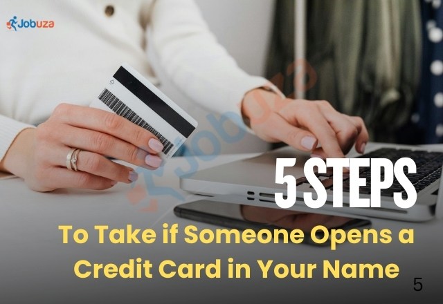 5 Steps To Take if Someone Opens a Credit Card in Your Name for any Bank