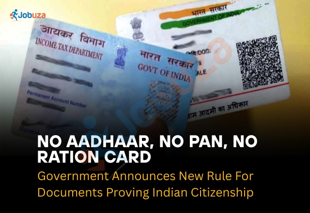 No Aadhaar, PAN, Ration Card? New Rule Outlines Alternative Indian Citizenship Proofs