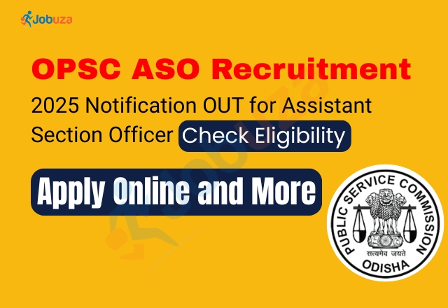 OPSC ASO Recruitment 2025: Notification Out for Assistant Section Officer Posts — Check Eligibility, Application Process, and More