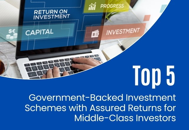 Top 5 Government Investment Schemes with Guaranteed Returns for Middle-Class Indians