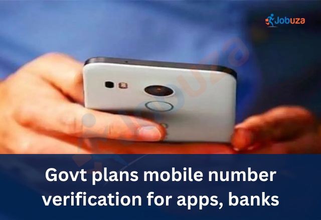 Govt to Tighten Security with Mobile Number Verification for Apps...