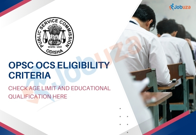 OPSC OCS Eligibility Criteria 2026: Age Limit & Education Qualification