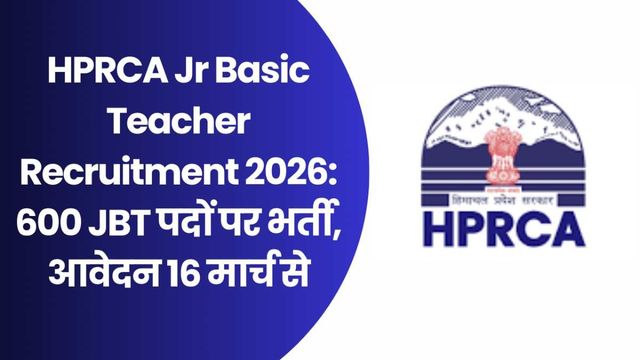 HPRCA JBT Teacher Recruitment 2026: 600 Vacancies Announced, Apply from March 16