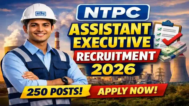 NTPC Assistant Executive Recruitment 2026: Apply Online for 250 Posts