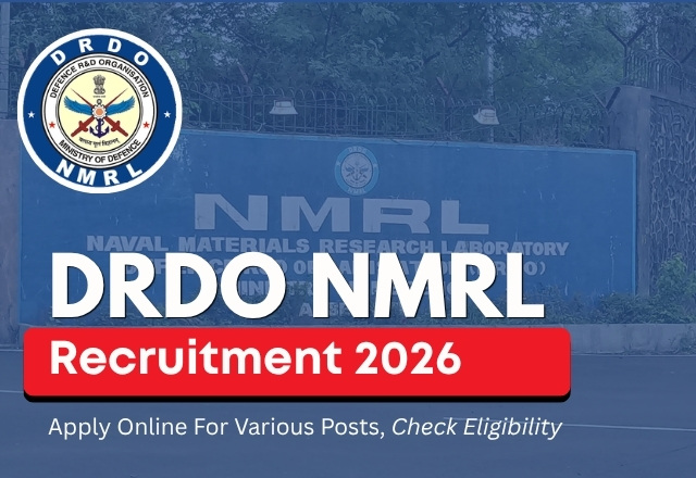 DRDO NMRL Recruitment 2026: Apply Online for Various Vacancies, Check Eligibility and Selection Process