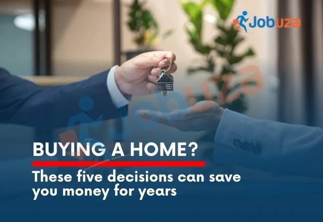 Buying a Home 5 Smart Decisions That Can Save You Money for Years