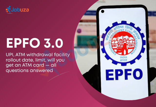 EPFO 3.0 New Features PF Withdrawal Through ATM, UPI Access
