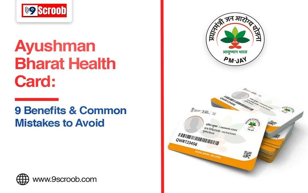 Ayushman Bharat Health Card: 9 Benefits & Common Mistakes to Avoid