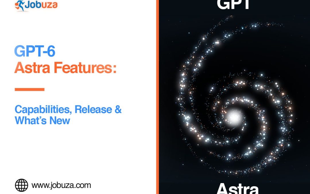 GPT 6 Astra Features Capabilities, Release & What's New JOBUZA