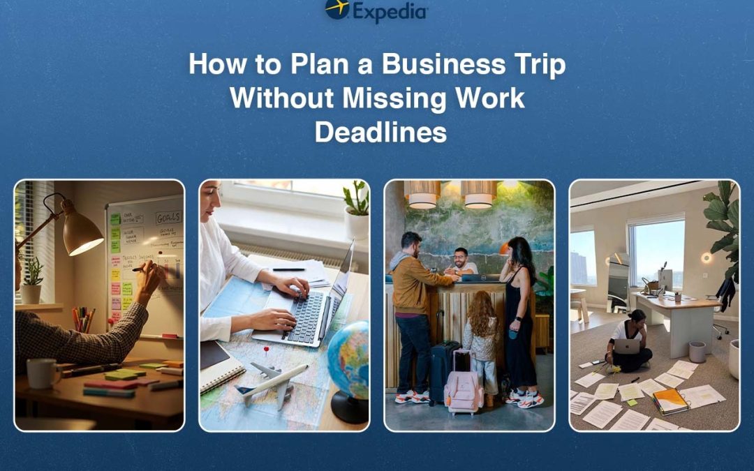 How to Plan a Business Trip Without Missing Work Deadlines